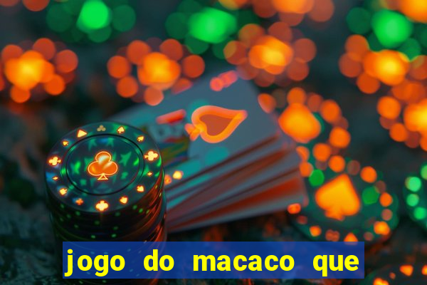 jogo do macaco que ganha dinheiro